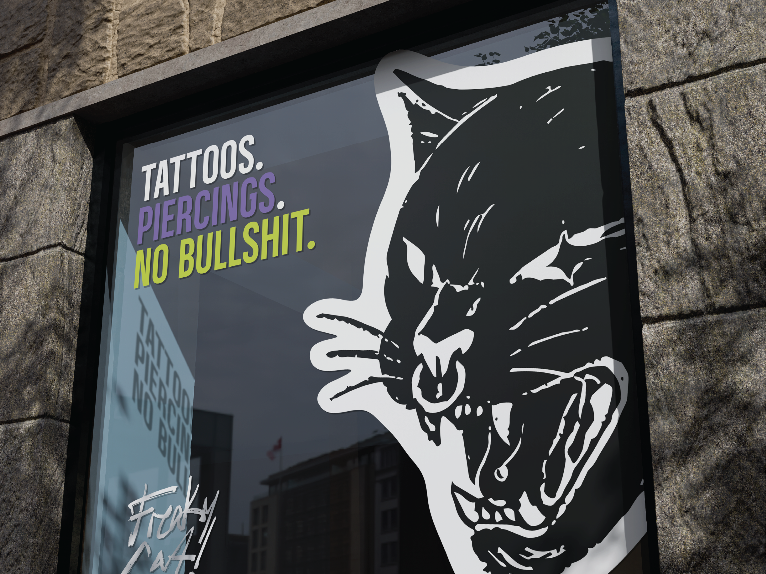 Freaky Cat! window poster reading Tattoos. Piercings. No bullshit.
