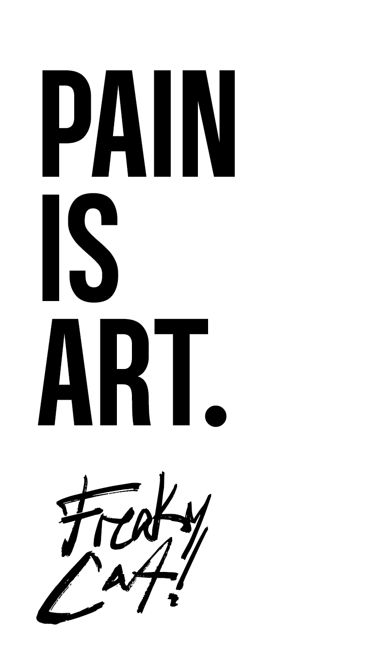 Freaky Cat! story frame reading Pain is art, black type on white with the hand-lettered logo