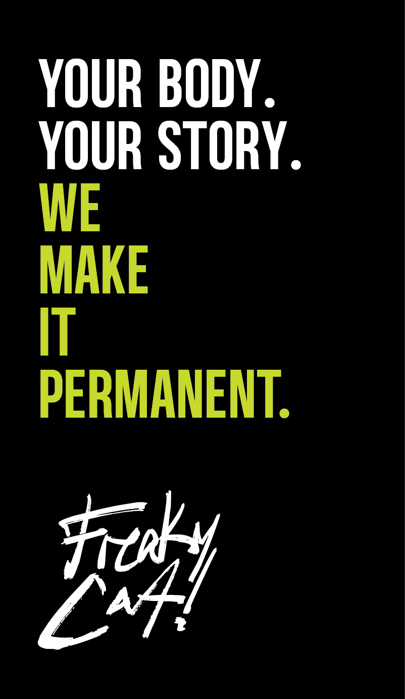 Freaky Cat! story frame reading Your body. Your story. We make it permanent. in white and lime on black