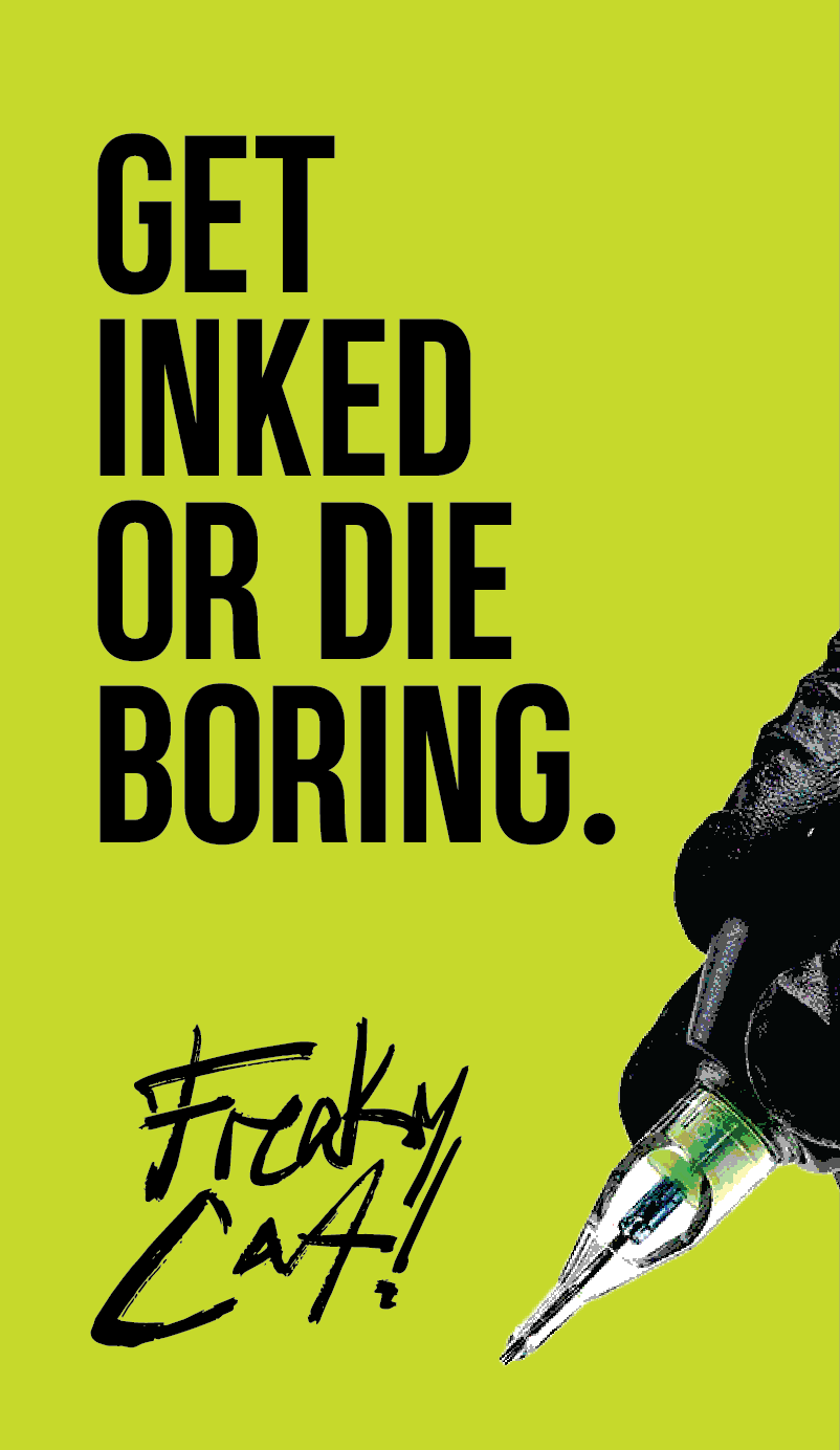 Freaky Cat! story frame reading Get inked or die boring, black type on lime with a tattoo machine